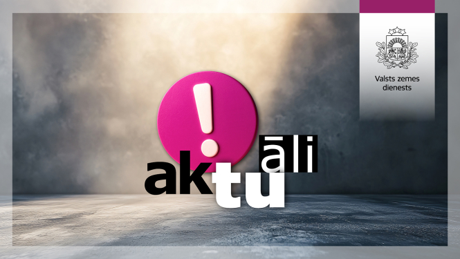 Attēls ar uzrakstu “aktuāli”, kura centrā ir rozā aplis ar izsaukuma zīmi. Labajā pusē – Valsts zemes dienesta logo uz balta fona.