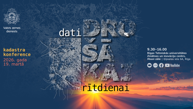 Konferences afiša ar nosaukumu ‘Dati drošākai rītdienai’. Redzams ģeotelpisko datu grafisks tīklojums un saullēkts. Norādīts, ka kadastra konference notiks 2026. gada 19. martā RTU Zinātnes un inovāciju centrā Moon zālē, Ķīpsalas ielā 6A, ar translāciju Facebook un YouTube.