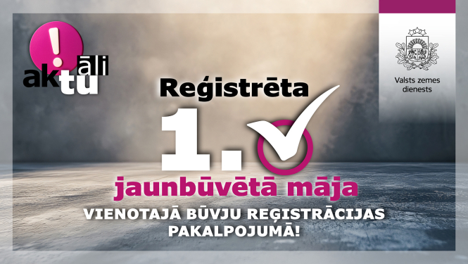 Valsts zemes dienesta vizuālais baneris ar tekstu ‘Reģistrēta 1. jaunbūvētā māja vienotajā būvju reģistrācijas pakalpojumā’. Attēla kreisajā pusē zīmols ‘aktuāli’, labajā – VZD ģerbonis