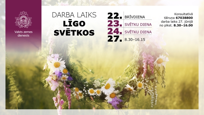 Pļavas fonā, ziedu vainags, kreisajā pusē ģērbonis, uzraksts Valsts zemes dienests, teksts darba laiks svētkos, lasīt zemāk