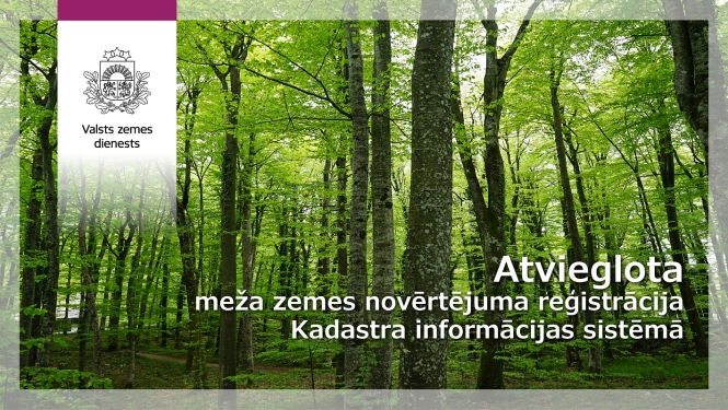 Zaļš koku mežs fonā, baltiem burtiem teksts "Atvieglota meža zemes novērtējuma reģistrācija Kadastra informācijas sistēmā"