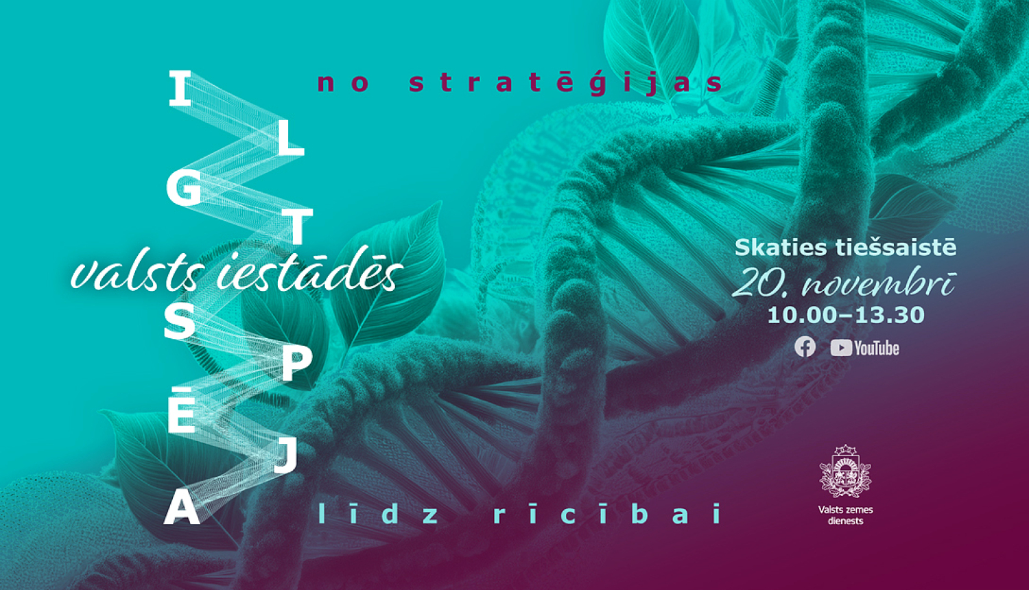 Informatīvs Valsts zemes dienesta vizuālis par pasākumu “Ilgtspējīgas valsts iestādes: no stratēģijas līdz rīcībai”. Fonā redzams stilizēts DNS spirāles un lapu motīvs zaļos un purpura toņos. Norādīts tiešraides datums, laiks un skatīšanās iespējas sociālajos tīklos.