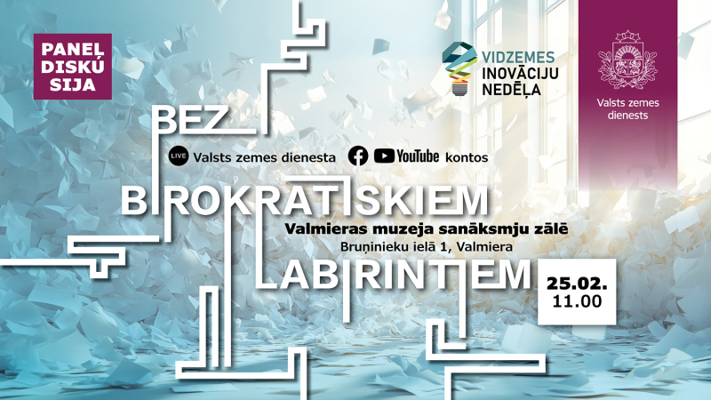 Pasākuma “Bez birokrātiskiem labirintiem” plakāts ar abstraktu, gaišu fona ilustrāciju, kas veidota kā papīra fragmentu kustība un labirinta līnijas. Centrā – pasākuma nosaukums un norises vieta: Valmieras muzeja sanāksmju zāle, Bruņinieku iela 1. Norādīta tiešraide Valsts zemes dienesta sociālajos tīklos un laiks: 25.02. plkst. 11.00. Redzami Vidzemes inovāciju nedēļas un Valsts zemes dienesta logotipi.