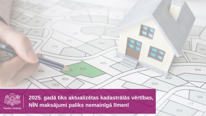 2025.gadā tiks aktualizētas kadastrālās vērtības, NĪN maksājumi paliks nemainīgā līmenī, vienojas TM un FM