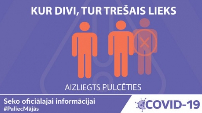 Kur divi, trešais lieks (Covid 19 ierobežošana)