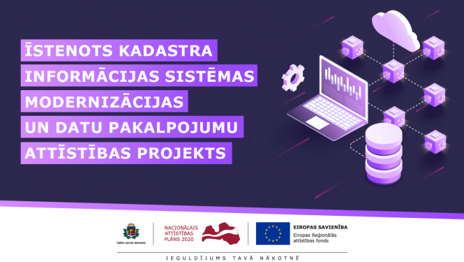 Īstenots Kadastra informācijas sistēmas modernizācijas un datu pakalpojumu attīstības projekts