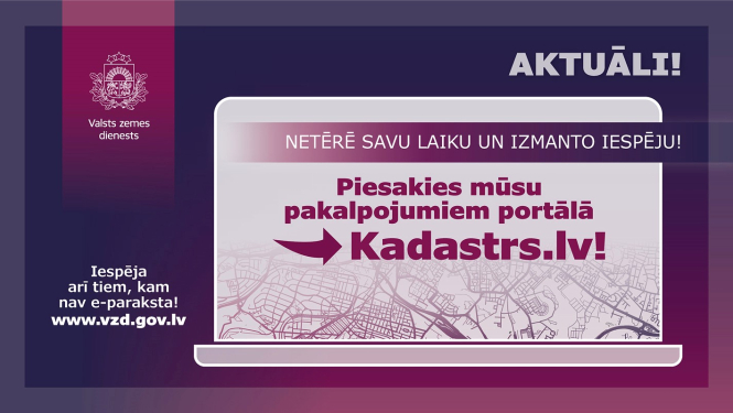 Grafisks paziņojums par iespēju pieteikties Valsts zemes dienesta pakalpojumiem portālā Kadastrs.lv, attēlota stilizēta karte un aicinājums izmantot e-pakalpojumus.